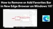 How to Remove or Add Favorites Bar in New Edge Browser on Windows 10?
