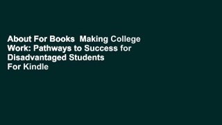 About For Books  Making College Work: Pathways to Success for Disadvantaged Students  For Kindle