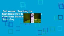 Full version  Teaching the Standards: How to Blend Common Core State Standards into Secondary