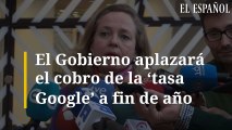 El Gobierno aplazará el cobro de la 'tasa Google' a fin de año