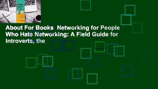 About For Books  Networking for People Who Hate Networking: A Field Guide for Introverts, the