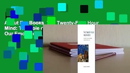 About For Books  The Twenty-Four Hour Mind: The Role of Sleep and Dreaming in Our Emotional Lives