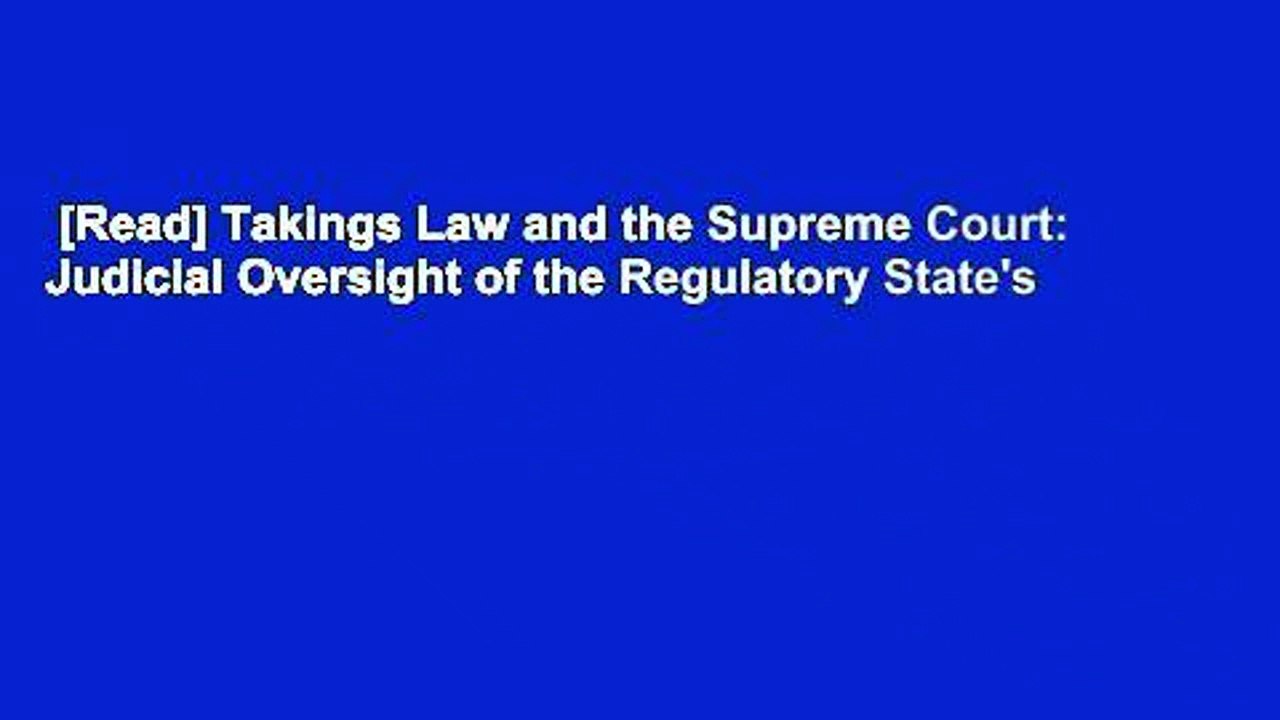 [Read] Takings Law and the Supreme Court: Judicial Oversight of the Regulatory State's