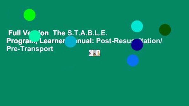 Full Version The S.T.A.B.L.E. Program, Learner Manual: Post-Resuscitation/ Pre-Transport