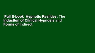 Full E-book  Hypnotic Realities: The Induction of Clinical Hypnosis and Forms of Indirect