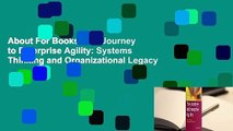 About For Books  The Journey to Enterprise Agility: Systems Thinking and Organizational Legacy