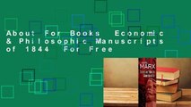 About For Books  Economic & Philosophic Manuscripts of 1844  For Free