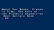 About For Books  Frozen in Time: The Fate of the Franklin Expedition  Best Sellers Rank : #5