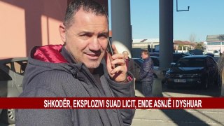 SHKODËR, EKSPLOZIVI SUAD LICIT, ENDE ASNJË I DYSHUAR