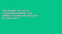 Full version  The Senior Cohousing Handbook, 2nd Edition: A Community Approach to Independent