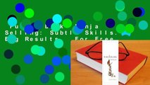 Full E-book  Ninja Selling: Subtle Skills. Big Results.  For Free