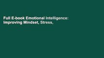 Full E-book Emotional Intelligence: Improving Mindset, Stress, Anger Management, Relationships,
