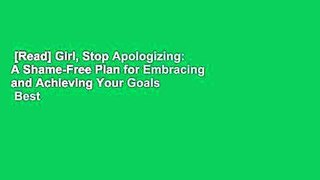[Read] Girl, Stop Apologizing: A Shame-Free Plan for Embracing and Achieving Your Goals  Best