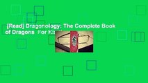 [Read] Dragonology: The Complete Book of Dragons  For Kindle