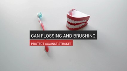 Can Flossing And Brushing Protect Against Stroke