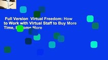 Full Version  Virtual Freedom: How to Work with Virtual Staff to Buy More Time, Become More