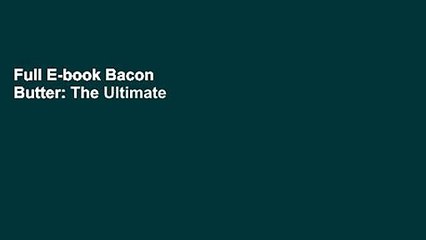 Full E-book Bacon   Butter: The Ultimate Ketogenic Diet Cookbook by Celby Richoux