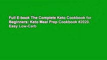 Full E-book The Complete Keto Cookbook for Beginners: Keto Meal Prep Cookbook #2020. Easy Low-Carb