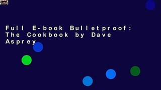Full E-book Bulletproof: The Cookbook by Dave Asprey