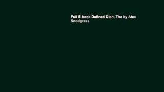 Full E-book Defined Dish, The by Alex Snodgrass