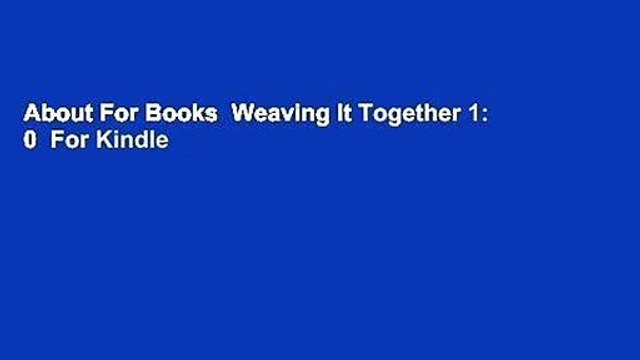 About For Books Weaving It Together 1: 0 For Kindle
