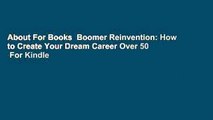 About For Books  Boomer Reinvention: How to Create Your Dream Career Over 50  For Kindle