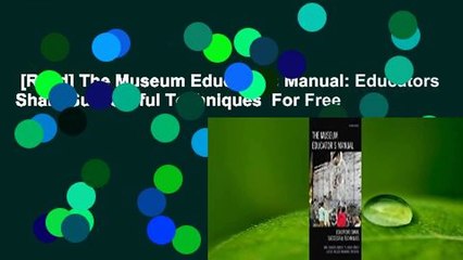 [Read] The Museum Educator's Manual: Educators Share Successful Techniques  For Free