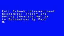 Full E-book International Economics: Theory and Policy (Pearson Series in Economics) by Paul R.