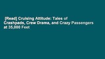 [Read] Cruising Attitude: Tales of Crashpads, Crew Drama, and Crazy Passengers at 35,000 Feet