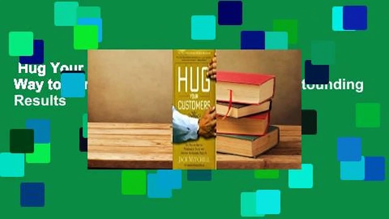 Hug Your Customers: STILL The Proven Way to Personalize Sales and Achieve Astounding Results