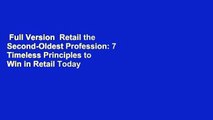 Full Version  Retail the Second-Oldest Profession: 7 Timeless Principles to Win in Retail Today