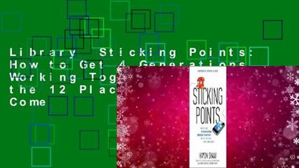 Library  Sticking Points: How to Get 4 Generations Working Together in the 12 Places They Come