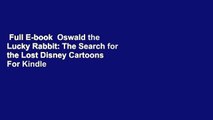 Full E-book  Oswald the Lucky Rabbit: The Search for the Lost Disney Cartoons  For Kindle