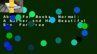 About For Books  Normal: A Mother and Her Beautiful Son  For Free