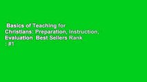 Basics of Teaching for Christians: Preparation, Instruction, Evaluation  Best Sellers Rank : #1
