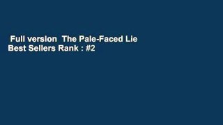 Full version  The Pale-Faced Lie  Best Sellers Rank : #2