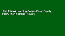 Full E-book  Nothing Comes Easy: Family, Faith, Then Football  Review