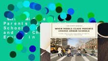 When Middle-Class Parents Choose Urban Schools: Class, Race, and the Challenge of Equity in