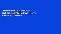 Full version  Harry Potter and the Deathly Hallows (Harry Potter, #7)  Review