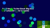 Full E-book  To the Cloud: Big Data in a Turbulent World Complete
