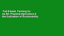 Full E-book  Farming for Us All: Practical Agriculture & the Cultivation of Sustainability  For