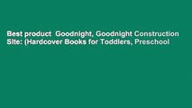 Best product  Goodnight, Goodnight Construction Site: (Hardcover Books for Toddlers, Preschool