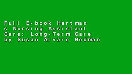 Full E-book Hartman s Nursing Assistant Care: Long-Term Care by Susan Alvare Hedman