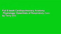Full E-book Cardiopulmonary Anatomy   Physiology: Essentials of Respiratory Care by Terry Des