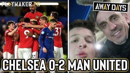 Away Days | Chelsea 0-2 Man Utd: How to get mugged off by Gary Neville