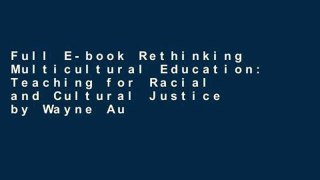 Full E-book Rethinking Multicultural Education: Teaching for Racial and Cultural Justice by Wayne Au