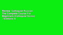 Review  Colloquial Russian: The Complete Course For Beginners (Colloquial Series) - Svetlana le
