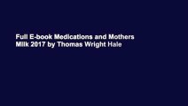 Full E-book Medications and Mothers  Milk 2017 by Thomas Wright Hale