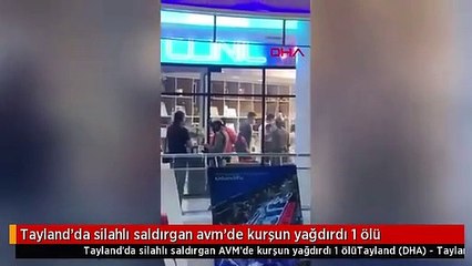 Tayland'da silahlı saldırgan avm'de kurşun yağdırdı 1 ölü