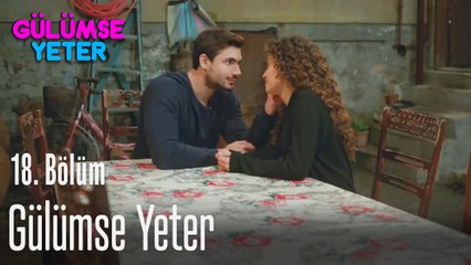 Şimdi bana gülümse yeter - Gülümse Yeter 18. Bölüm